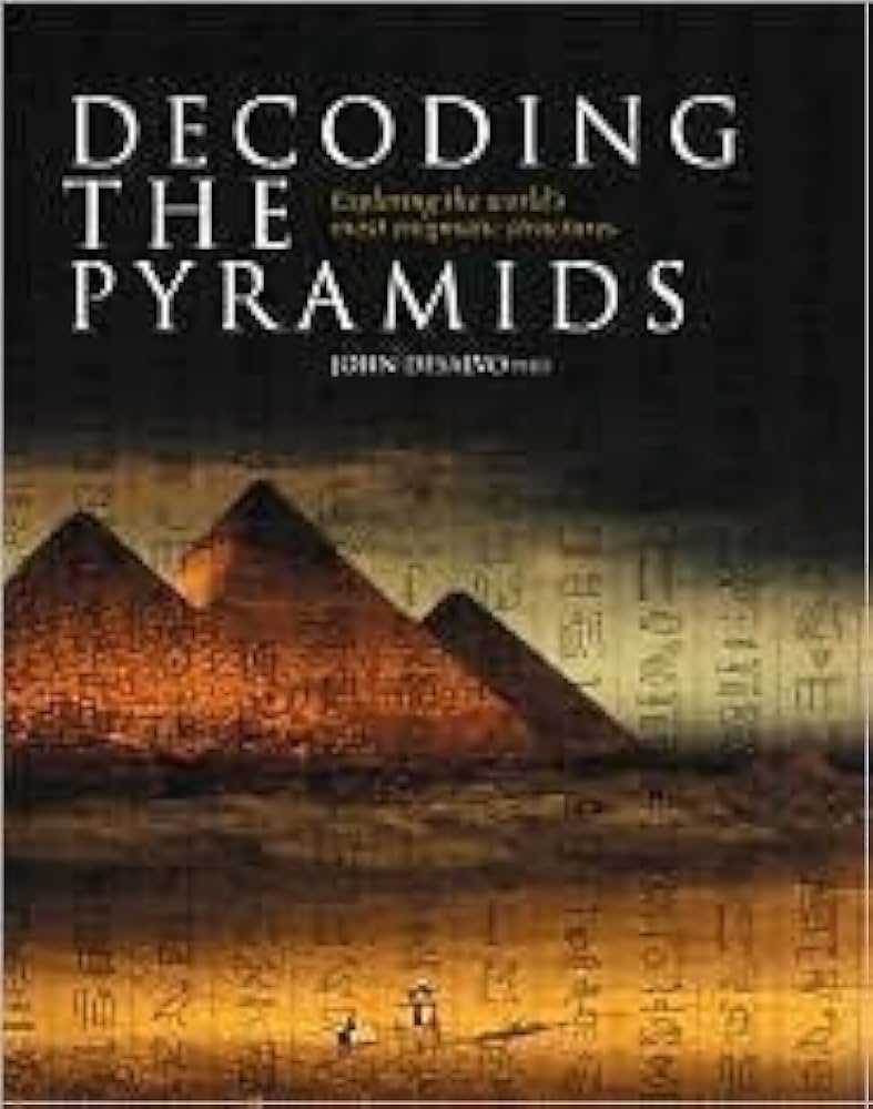 DECODING THE PYRAMIDS Exploring the World's Most Enigmatic